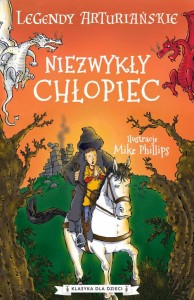 Klasyka dla dzieci. Legendy arturiańskie (1) Niezwykły chłopiec