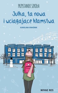 Przystanek szkoła. Julka, ta nowa i wciągające kłamstwa