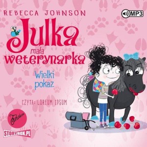 Julka mała weterynarka. Wielki pokaz T.2 (audiobook)