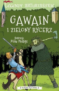 Klasyka dla dzieci. Legendy arturiańskie (5) Gawain i zielony rycerz