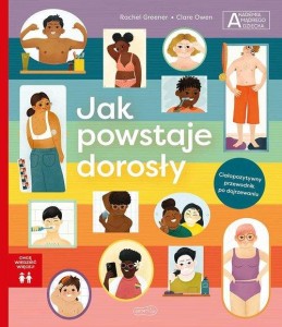 Akademia mądrego dziecka. Chcę wiedzieć więcej! Jak powstaje dorosły