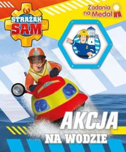 Strażak Sam. Zadania na medal. Akcja na wodzie (+ medal)
