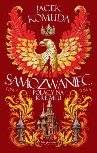 Samozwaniec. Polacy na Kremlu. Tom III i IV