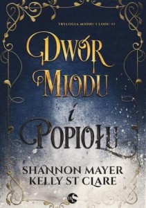 Trylogia miodu i lodu (1) Dwór miodu i popiołu