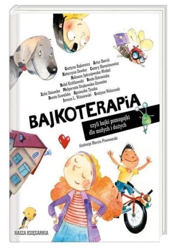 Bajkoterapia czyli bajki pomagajki dla małych i dużych
