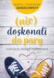 (nie)doskonali do pary. Instrukcja obsługi małżeństwa