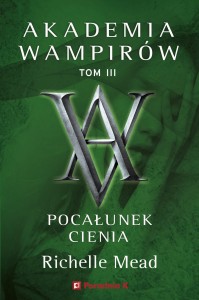 Akademia wampirów (tom 3) Pocałunek cienia