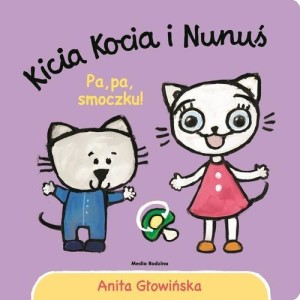 Kicia Kocia i Nunuś. Pa, pa, smoczku!
