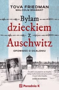 Byłam dzieckiem z Auschwitz. Opowieść o ocaleniu