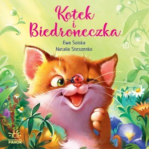 Wzruszające opowieści o przyjaźni i dobroci. Kotek i biedroneczka