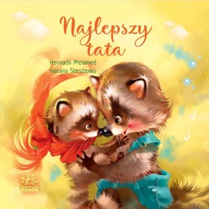 Wzruszające opowieści o przyjaźni i dobroci. Najlepszy tata