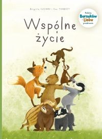 Rodzina Borsuków i Lisów przedstawia Wspólne życie (Tom 3)