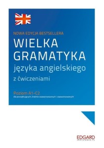 Wielka gramatyka języka angielskiego z ćwiczeniami (Poziom A1-C2)