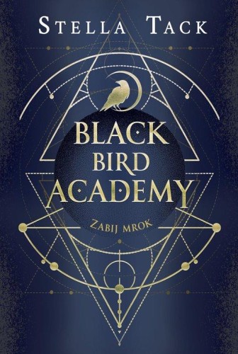 Black Bird Academy (tom 1) Zabij mrok