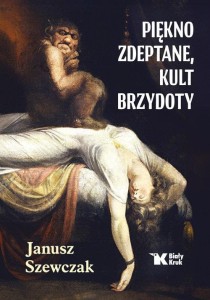 Piękno zdeptane, kult brzydoty