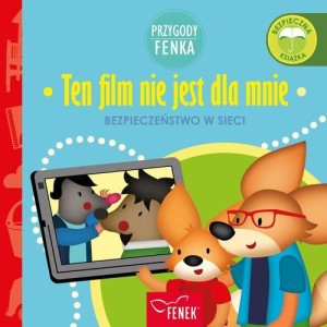 Przygody Fenka. Bezpieczeństwo w sieci. Ten film nie jest dla mnie
