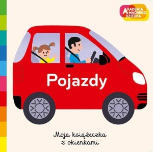 Akademia mądrego dziecka. Moja książeczka z okienkami. Pojazdy