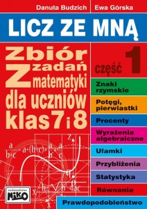Licz ze mną Zbiór zadań z matematyki dla klas 7 i 8. Część 1