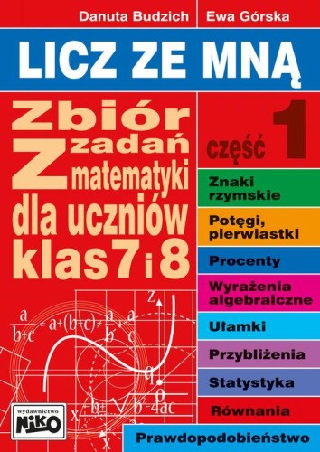 Licz ze mną Zbiór zadań z matematyki dla klas 7 i 8. Część 1