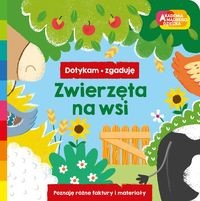 Akademia mądrego dziecka. Dotykam, zgaduję. Zwierzęta na wsi (książka sensoryczna)