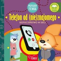 Przygody Fenka. Bezpieczeństwo w sieci. Telefon od (nie)znajomego