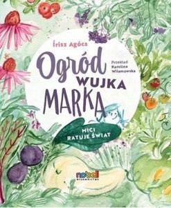 Ogród wujka Marka Mici ratuje świat