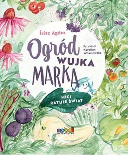 Ogród wujka Marka Mici ratuje świat