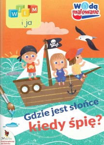 Wodą malowane. Wiem i ja. Gdzie jest słońce kiedy śpię