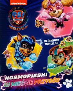 Psi Patrol. Wielki film. Activity 1. Kosmopieski w mieście przygód. ( naklejki w środku)