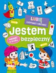 Lubię kolorować i odkrywać. Jestem bezpieczny! (+ naklejki)