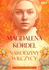 Wilczy dwór (Tom 2) Narodziny wilczycy