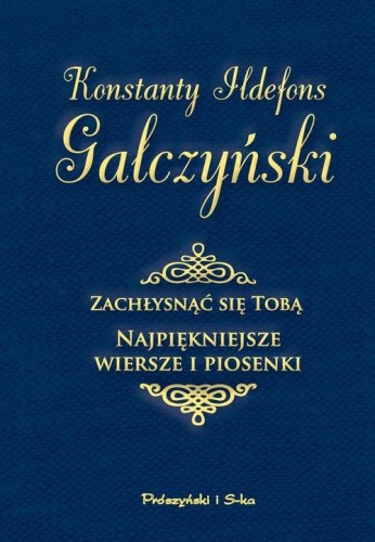 Zachłysnąć się tobą Najpiękniejsze wiersze i piosenki