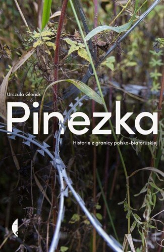 Pinezka Historie z granicy polsko-białoruskiej (Zapowiedź 2024-11-27)