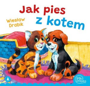 Bajki Drabika. Jak pies z kotem