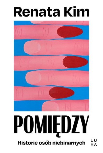 Pomiędzy Historie osób niebinarnych