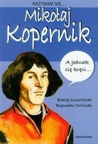Nazywam się... Mikołaj Kopernik