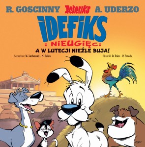 Idefiks i Nieugięci. Tom 3. A w Lutecji nieźle buja!