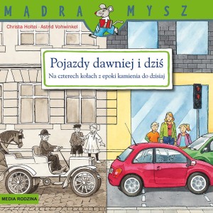 Mądra Mysz. Pojazdy dawniej i dziś. Na czterech kołach z epoki kamienia do dzisiaj