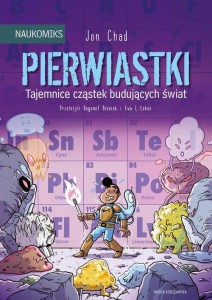 Naukomiks. Pierwiastki. Tajemnice cząstek budujących świat