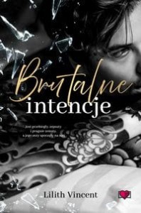 Brutalne intencje.Brutal Hearts. Tom 1
