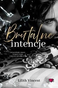 Brutalne intencje.Brutal Hearts. Tom 1
