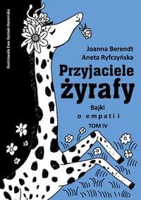 Przyjaciele żyrafy. Bajki o empatii (tom 4)