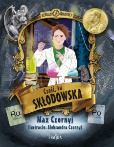 Genialni odkrywcy. Cześć, tu Skłodowska