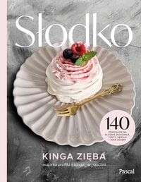 Słodko - 140 pomysłów na słodkie śniadania, torty, serniki i inne desery