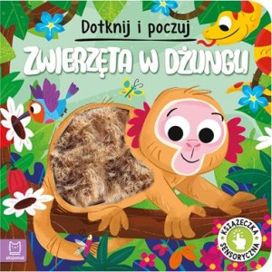 Dotknij i poczuj. Zwierzęta w dżungli. (książka sensoryczna)