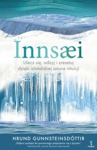 Innsaei Islandzka sztuka intuicji. Ulecz się, odżyj i zresetuj dzięki islandzkiej sztuce intuicji