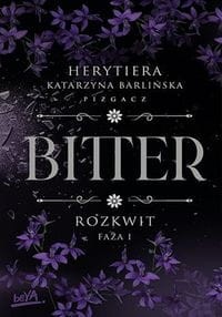Bitter. Faza 1. Rozkwit