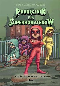 Podręcznik dla Superbohaterów. Część 10: Wszyscy kłamią