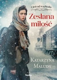 Cień od wschodu (Tom 1) Zesłana miłość
