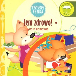 Przygody Fenka. Moje zdrowie. Jem zdrowo!
